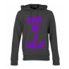 Don't Be a Sweat Hoodie