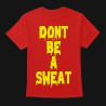 Don't Be a Sweat Drip Tee